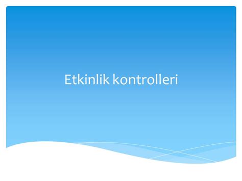 Etkinlik kontrolleri .